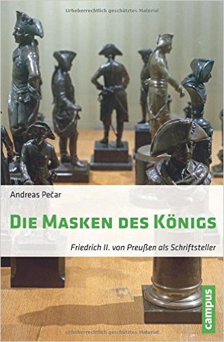 Die Masken des Königs. Friedrich II. von Preußen als Schriftsteller