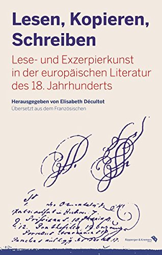 Lesen, Kopieren, Schreiben: Lese- und Exzerpierkunst in der europäischen Literatur des 18. Jahrhunderts