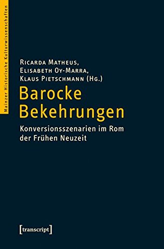 Barocke Bekehrungen: Konversionsszenarien im Rom der Frühen Neuzeit