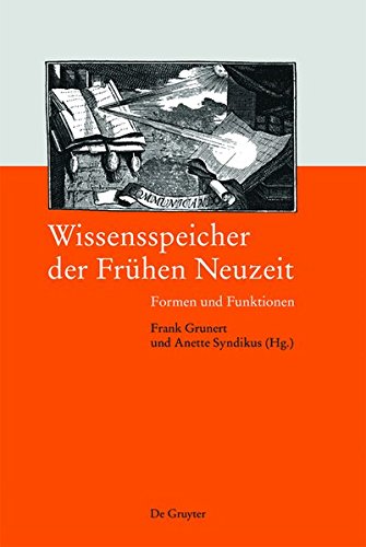 Wissensspeicher der Frühen Neuzeit: Formen und Funktionen