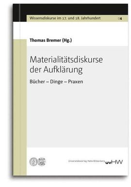 Materialitätsdiskurse der Aufklärung. Bücher – Dinge – Praxen