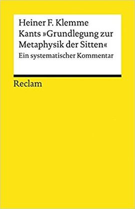 Kants »Grundlegung zur Metaphysik der Sitten«: Ein systematischer Kommentar